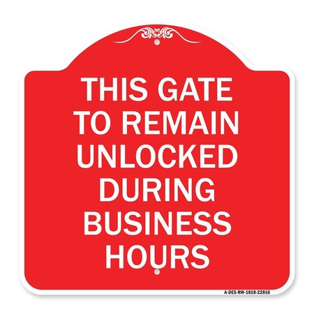 SIGNMISSION This Gate to Remain Unlocked During Business Hours, Red & White Alum Sign, 18" x 18", RW-1818-22816 A-DES-RW-1818-22816